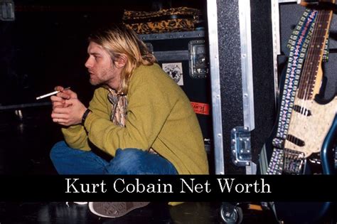 kurt cobain's net worth.